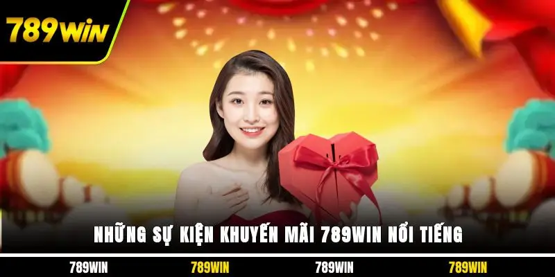 Những sự kiện khuyến mãi 789WIN nổi tiếng