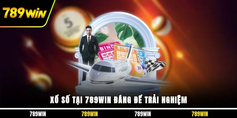 Xổ số tại 789WIN đáng để trải nghiệm